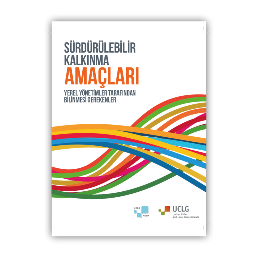 Sürdürülebilir Kalkınma Hedefleri Yerel Yönetimler Tarafından Bilinmesi Gerekenler